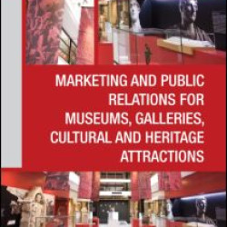 Marketing and Public Relations for Museums, Galleries, Cultural and Heritage Attractions Marketing and Public Relations for Museums, Galleries, Cultural and Heritage Attractions