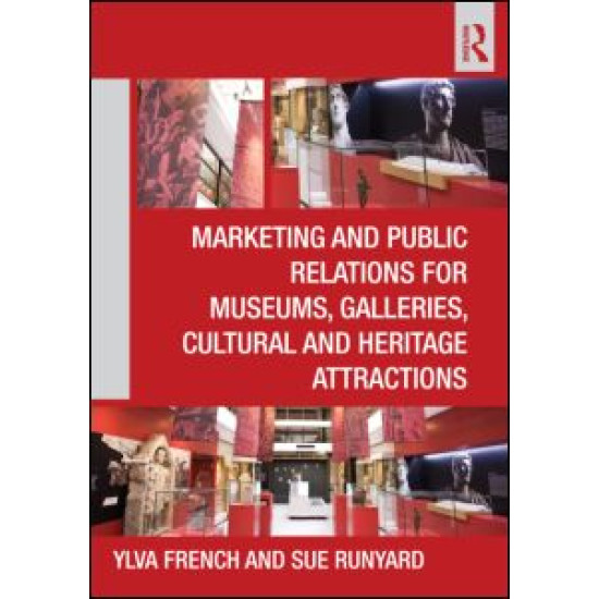 Marketing and Public Relations for Museums, Galleries, Cultural and Heritage Attractions Marketing and Public Relations for Museums, Galleries, Cultural and Heritage Attractions