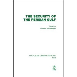 The Security of the Persian Gulf (RLE Iran D) The Security of the Persian Gulf (RLE Iran D)