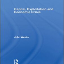 Capital, Exploitation and Economic Crisis Capital, Exploitation and Economic Crisis