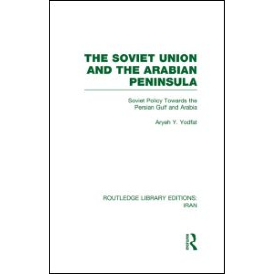 The Soviet Union and the Arabian Peninsula (RLE Iran D)