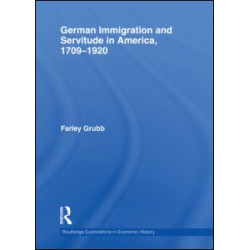 German Immigration and Servitude in America, 1709-1920 German Immigration and Servitude in America, 1709-1920