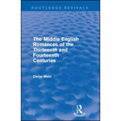 The Middle English Romances of the Thirteenth and Fourteenth Centuries (Routledge Revivals) The Middle English Romances of the Thirteenth and Fourteenth Centuries (Routledge Revivals)