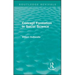 Concept Formation in Social Science (Routledge Revivals) Concept Formation in Social Science (Routledge Revivals)