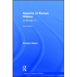 Aspects of Roman History 31 BC-AD 117 Aspects of Roman History 31 BC-AD 117