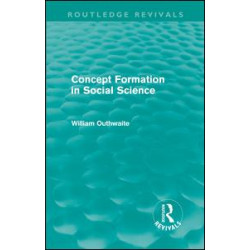 Concept Formation in Social Science (Routledge Revivals) Concept Formation in Social Science (Routledge Revivals)