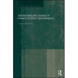 Breakdown and Change of Private Interest Governments Breakdown and Change of Private Interest Governments