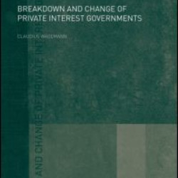 Breakdown and Change of Private Interest Governments Breakdown and Change of Private Interest Governments