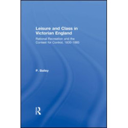 Leisure and Class in Victorian England Leisure and Class in Victorian England