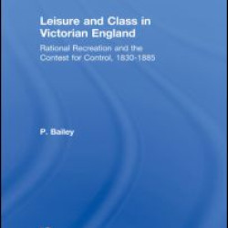 Leisure and Class in Victorian England Leisure and Class in Victorian England