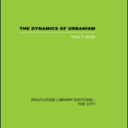 The Dynamics of Urbanism The Dynamics of Urbanism