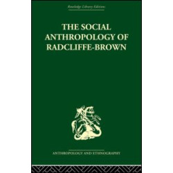 The Social Anthropology of Radcliffe-Brown The Social Anthropology of Radcliffe-Brown