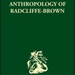 The Social Anthropology of Radcliffe-Brown The Social Anthropology of Radcliffe-Brown