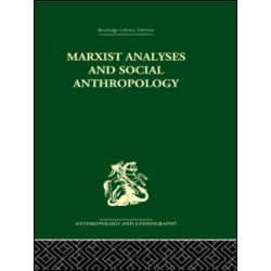 Marxist Analyses and Social Anthropology Marxist Analyses and Social Anthropology