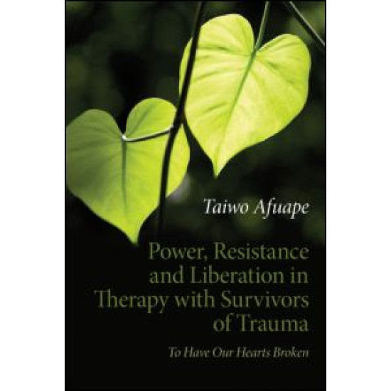 Power, Resistance and Liberation in Therapy with Survivors of Trauma