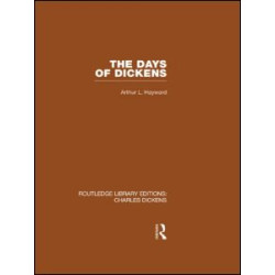 The Days of Dickens: A Glance at Some Aspects of Early Victorian Life in London