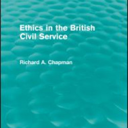 Ethics in the British Civil Service (Routledge Revivals)