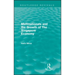 Multinationals and the growth of the Singapore economy (Routledge Revivals) Multinationals and the growth of the Singapore economy (Routledge Revivals)
