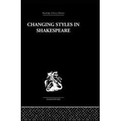 Changing Styles in Shakespeare Changing Styles in Shakespeare