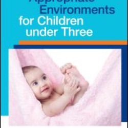 Appropriate Environments for Children under Three Appropriate Environments for Children under Three