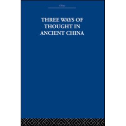 Three Ways of Thought in Ancient China Three Ways of Thought in Ancient China