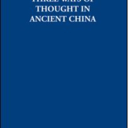 Three Ways of Thought in Ancient China Three Ways of Thought in Ancient China