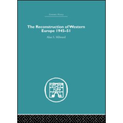 The Reconstruction of Western Europe 1945-1951 The Reconstruction of Western Europe 1945-1951