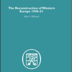 The Reconstruction of Western Europe 1945-1951 The Reconstruction of Western Europe 1945-1951