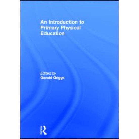 An Introduction to Primary Physical Education An Introduction to Primary Physical Education