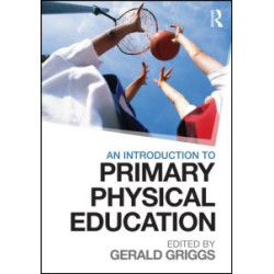 An Introduction to Primary Physical Education An Introduction to Primary Physical Education