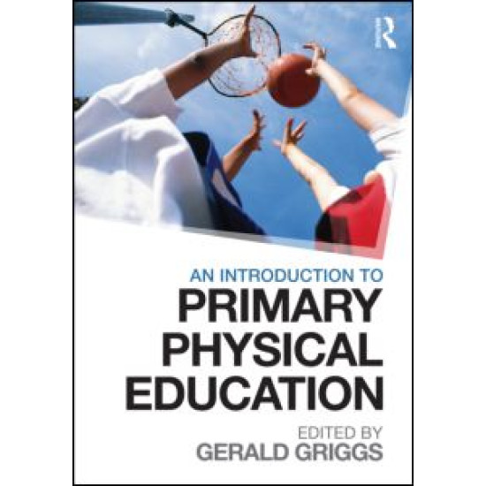 An Introduction to Primary Physical Education An Introduction to Primary Physical Education