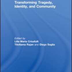 Transforming Tragedy, Identity, and Community Transforming Tragedy, Identity, and Community