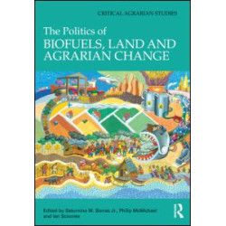 The Politics of Biofuels, Land and Agrarian Change