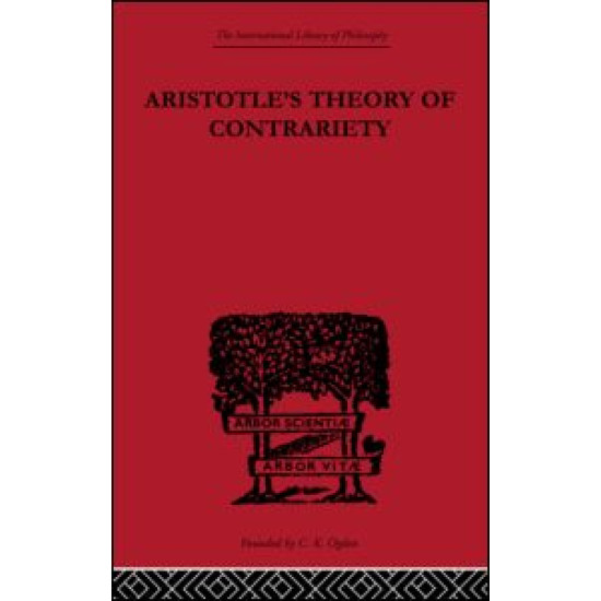 Aristotle's Theory of Contrariety Aristotle's Theory of Contrariety