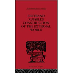 Bertrand Russell's Construction of the External World Bertrand Russell's Construction of the External World