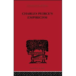 Charles Peirce's Empiricism Charles Peirce's Empiricism