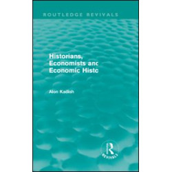 Historians, Economists, and Economic History (Routledge Revivals)