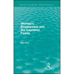 Women's Employment and the Capitalist Family (Routledge Revivals) Women's Employment and the Capitalist Family (Routledge Revivals)