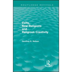 Cults, New Religions and Religious Creativity Cults, New Religions and Religious Creativity