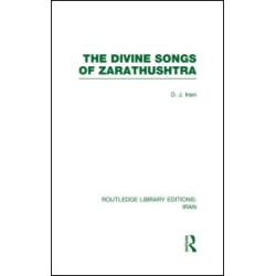 The Divine Songs of Zarathushtra (RLE Iran C) The Divine Songs of Zarathushtra (RLE Iran C)
