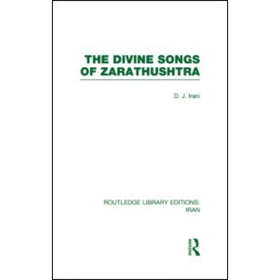 The Divine Songs of Zarathushtra  (RLE Iran C)