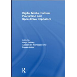 Digital Media, Cultural Production and Speculative Capitalism