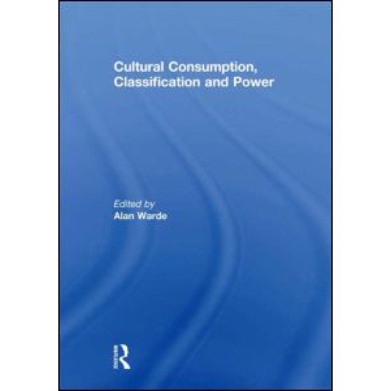 Cultural Consumption, Classification and Power Cultural Consumption, Classification and Power