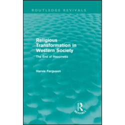 Religious Transformation in Western Society (Routledge Revivals) Religious Transformation in Western Society (Routledge Revivals)