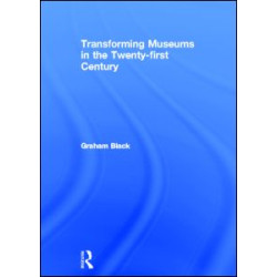 Transforming Museums in the Twenty-first Century