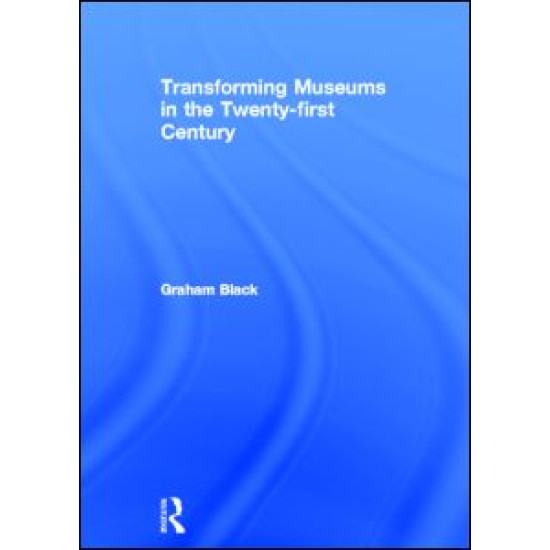 Transforming Museums in the Twenty-first Century Transforming Museums in the Twenty-first Century
