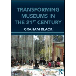 Transforming Museums in the Twenty-first Century