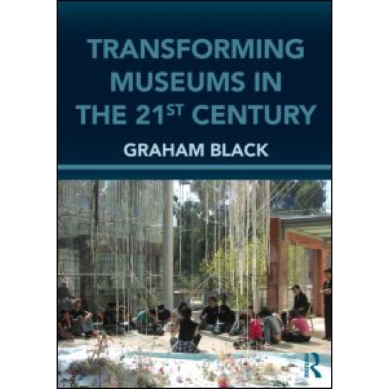 Transforming Museums in the Twenty-first Century Transforming Museums in the Twenty-first Century
