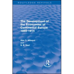 The Development of the Economies of Continental Europe 1850-1914 (Routledge Revivals) The Development of the Economies of Continental Europe 1850-1914 (Routledge Revivals)