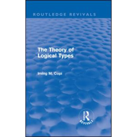 The Theory of Logical Types (Routledge Revivals) The Theory of Logical Types (Routledge Revivals)